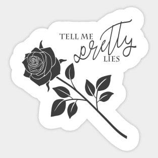 Tell Me Pretty Lies Sticker